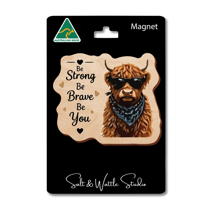 Be Strong Be Brave Be you magnet